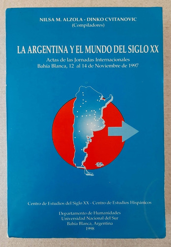 La Argentina Y El Mundo Del Siglo Xx - Alzola Compilador