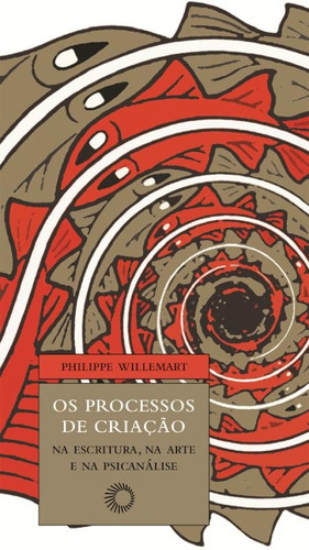 Os processos de criação: na escritura, na arte e na psicanálise, de Willemart, Philippe. Série Estudos Editora Perspectiva Ltda., capa mole em português, 2019