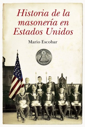 Historia De La Masoneria En Estados Unidos - Mario Escobar