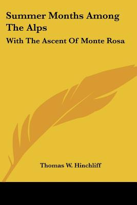 Libro Summer Months Among The Alps: With The Ascent Of Mo...