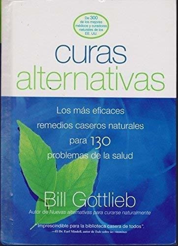 Curas Alternativas Los Mas Eficaces Remedios Caseros, de Gottlieb, Bill; Rod. Editorial RODALE PRESS en inglés