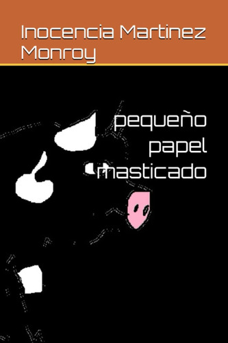 Pequeño Papel Masticado (spanish Edition), De Martinez Monroy, Inocencia. Editorial Oem, Tapa Dura En Español