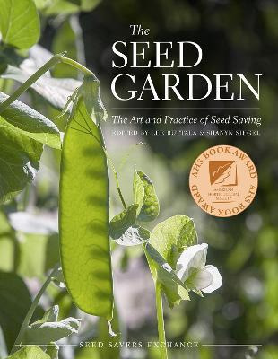 The Seed Garden : The Art And Practice Of Seed Saving - L...