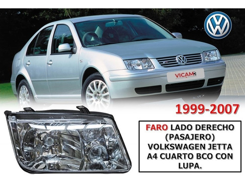 Faro Derecho Volkswagen Jetta A4 Cuarto Bco Con Lupa 99-07.