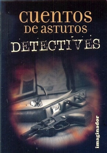 Libro Cuentos De Astutos Detectives De Antologia