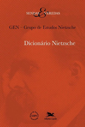 Dicionário Nietzsche, De Gen - Grupo De Estudos Nietzsche. Editora Loyola, Capa Mole, Edição 1ª Edição - 2016 Em Português