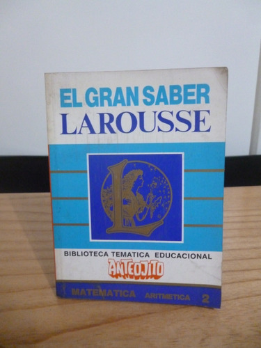 El Gran Saber Larousse - Matemática (anteojito)