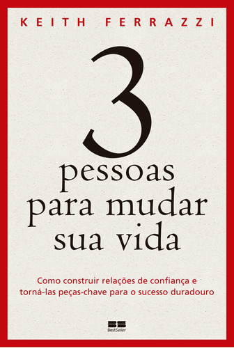 3 pessoas para mudar sua vida, de Ferrazzi, Keith. Editora Best Seller Ltda, capa mole em português, 2012