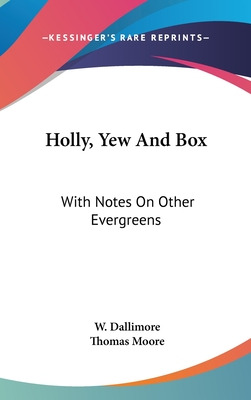 Libro Holly, Yew And Box: With Notes On Other Evergreens ...