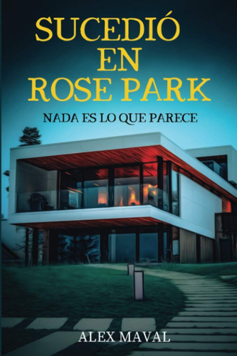 Libro: Sucedió En Rose Park: Nada Es Lo Que Parece (spanish 