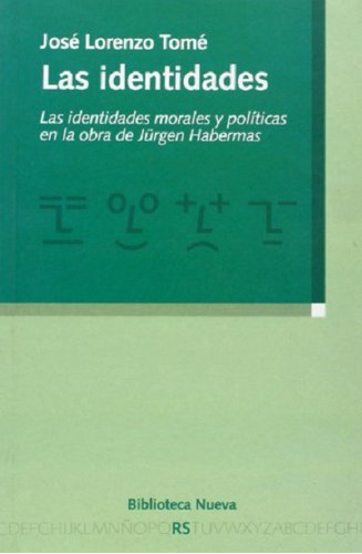 Las identidades: Las identidades morales y políticas en la obra de Jurgen Habermas, de Tomé, José Lorenzo. Editorial Biblioteca Nueva, tapa blanda en español, 2004