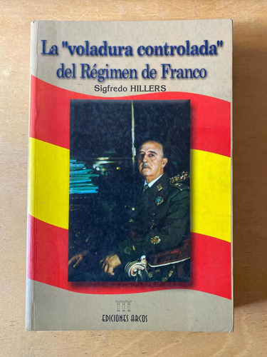 La Voladura Controlada Del Regimen De Franco - Hillers