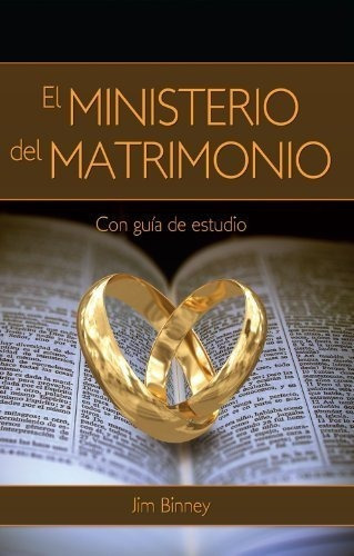 El Ministerio Del Matrimonio - Binney, Jim, De Binney,. Editorial Emerald House Group, Incorporated En Español