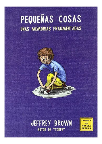 Libro Pequeñas Cosas Unas Memorias Fragmentadas De Brown J