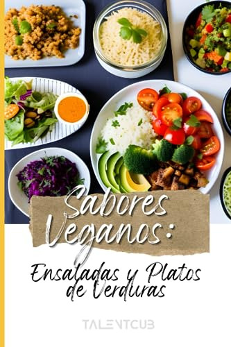 Sabores Veganos: Ensaladas Y Platos De Verduras (sabores Veg