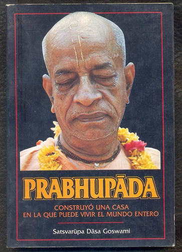 Prabhupada Construyó Una Casa En La Que Puede Vivir El Mundo