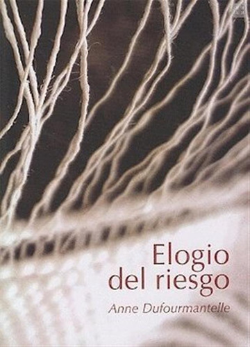 Elogio Del Riesgo - Anne Dufourmantelle
