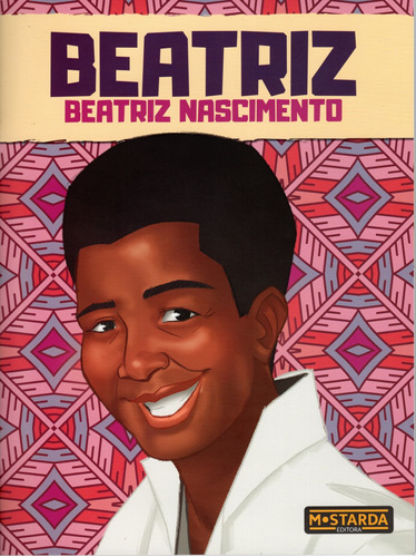 Beatriz - Beatriz Nascimento, de Julia Maltese, Maria. Série Coleção Black Power Brasil Fabiana Therense Villalba Mezette Ltda,Editora Mostarda, capa mole em português, 2021