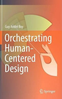 Libro Orchestrating Human-centered Design - Guy Boy