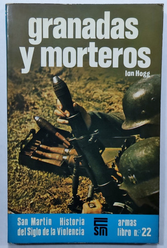 Hogg. Granadas Y Morteros. 1976. Segunda Guerra Mundial
