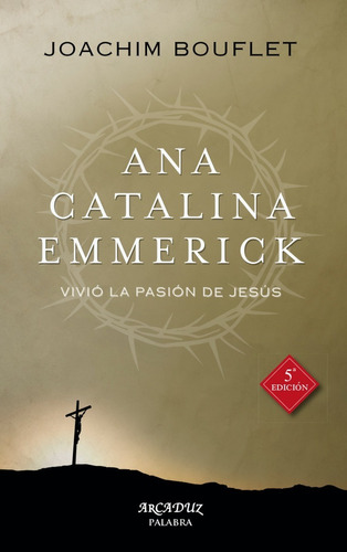 Libro - Ana Catalina Emmerick - Joachim Bouflet