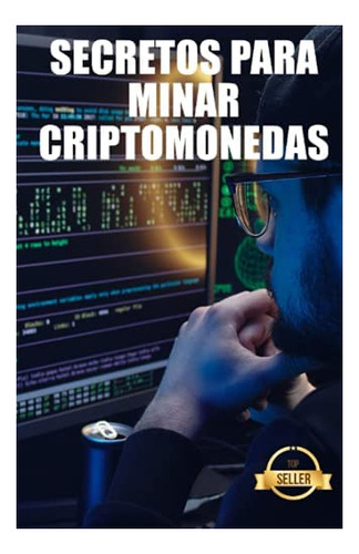 Libro: Secretos Para Minar Criptomonedas: Trucos, Hacks Y Y