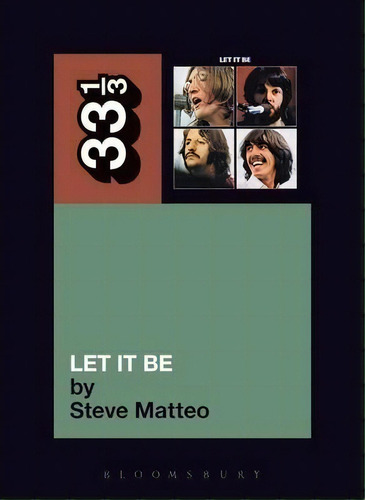 The Beatles' Let It Be, De Steve Matteo. Editorial Bloomsbury Publishing Plc, Tapa Blanda En Inglés