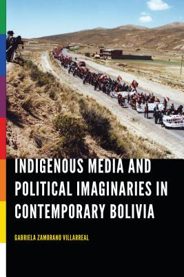 Libro Indigenous Media And Political Imaginaries In Conte...