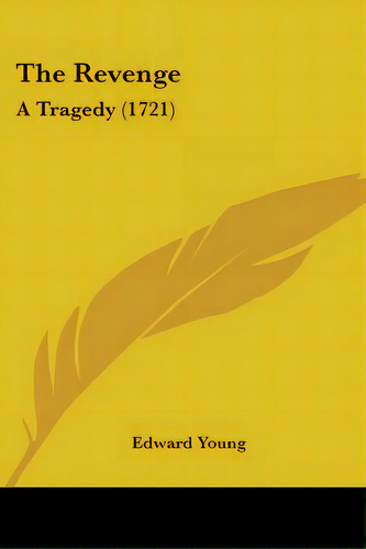 The Revenge: A Tragedy (1721), De Young, Edward. Editorial Kessinger Pub Llc, Tapa Blanda En Inglés