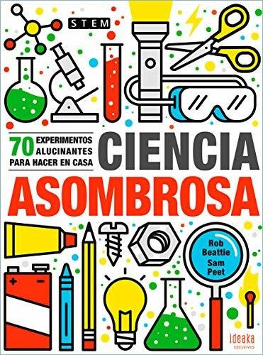 Libro : Ciencia Asombrosa 70 Experimentos Alucinantes Para.