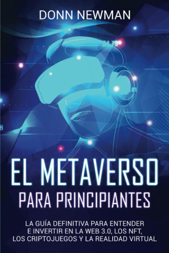 Libro: El Metaverso Para Principiantes: La Guía Definitiva P