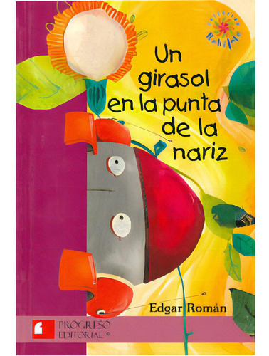 Un girasol en la punta  de la nariz: Un girasol en la punta  de la nariz, de Varios autores. Serie 6074561692, vol. 1. Editorial Promolibro, tapa blanda, edición 2009 en español, 2009