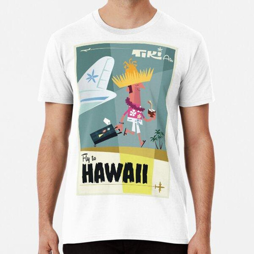 Remera Vuela A ... Cartel De Viaje De Hawaii Algodon Premium