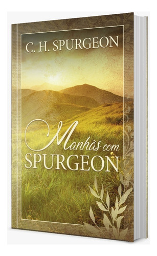 Manhãs com Spurgeon, de Spurgeon, Charles Haddon. Editora Ministérios Pão Diário, capa mole em português, 2020
