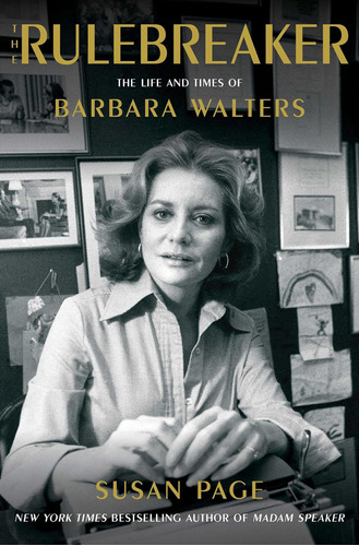 The Rulebreaker: La Vida Y La Época De Barbara Walters