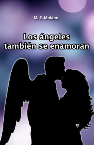 Libro: Los Ángeles También Se Enamoran (spanish Edition)