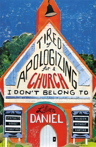 Tired Of Apologizing For A Church I Don't Belong To, De Lillian Daniel. Editorial Time Warner Trade Publishing, Tapa Blanda En Inglés