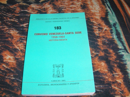 Convenio Venezuela Santa Sede 1958-64 Historia Inedita
