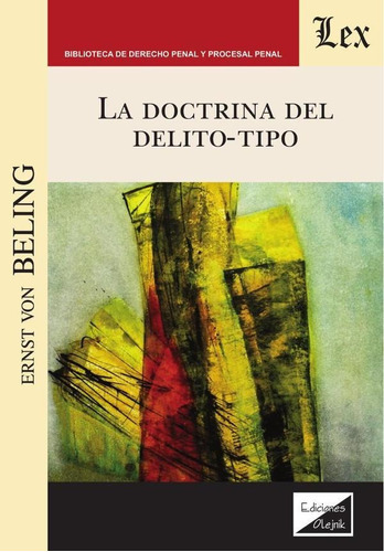 Doctrina del delitotipo, de Ernst Von Beling. Editorial EDICIONES OLEJNIK, tapa blanda en español, 2020