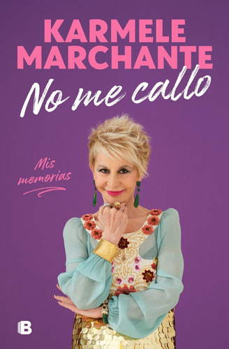 NO ME CALLO:MIS MEMORIAS, de MARCHANTE, KARMELE. Editorial B, EDITORIAL, tapa dura en español