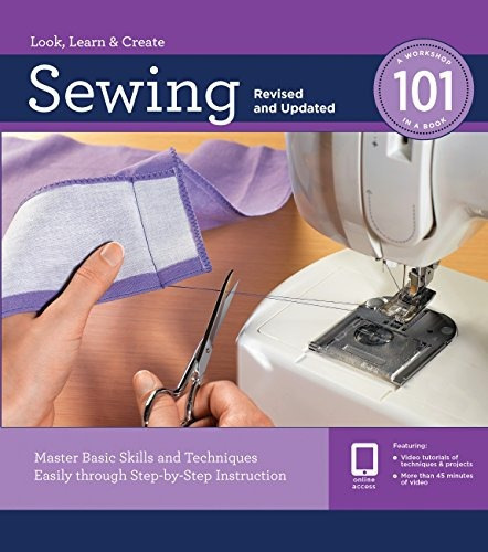 Sewing 101, Revised And Updated Master Basic Skills And Tech