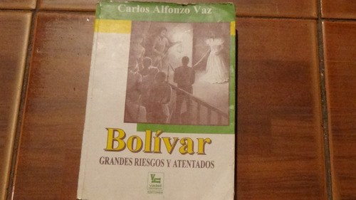 Historia Bolivar Grandes Riesgos Y Atentados