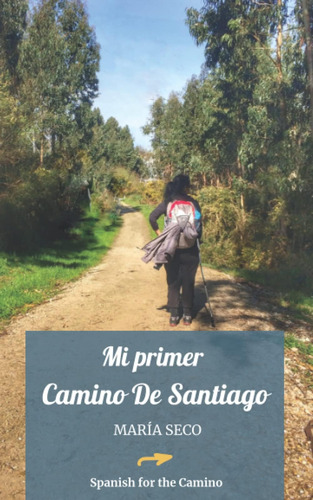 Libro: Mi Primer Camino De Santiago (spanish Edition)