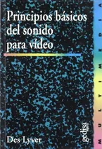 Comprar Principios básicos del sonido para video, de Des Lyver. Editorial Gedisa, edición 1 en español