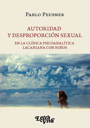 Autoridad Y Desproporcion Sexual - Peusner, Pablo