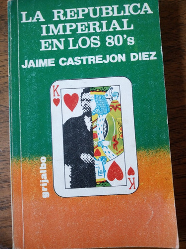 La República Imperial En Los 80's - Jaime Castrejon Diez