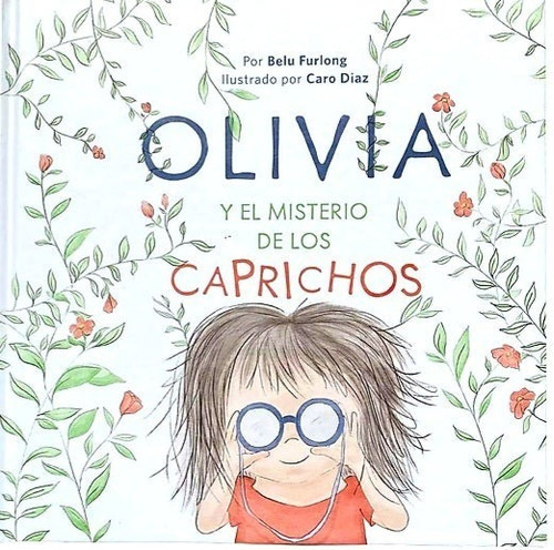 Olivia Y El Misterio De Los Caprichos. María Belén Furlong