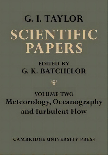 The Scientific Papers Of Sir Geoffrey Ingram Taylor, De G. K. Batchelor. Editorial Cambridge University Press, Tapa Blanda En Inglés