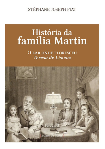 A História Da Família Martin - Stéphane Joseph Piat  Lacrado