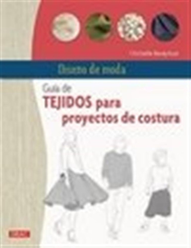 Diseño De Moda Guia De Tejidos Para Proyectos De Costura - A